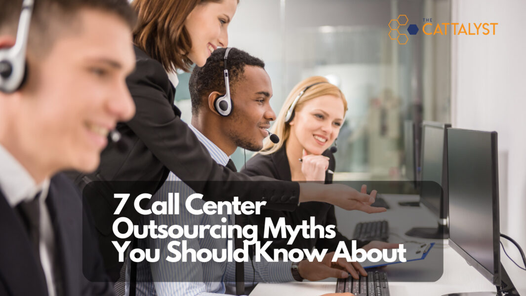 7 Call Center Outsourcing Myths You Should Know About