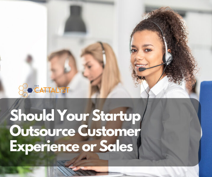 Should Your Startup Outsource Customer Experience or Sales