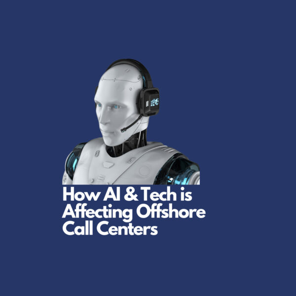 How AI & Tech is Affecting Offshore Call Centers