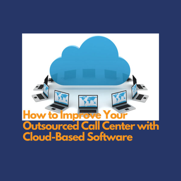 Outsourced Call Center with Cloud-Based Software