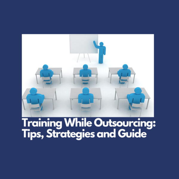 Training While Outsourcing Tips, Strategies and Guide